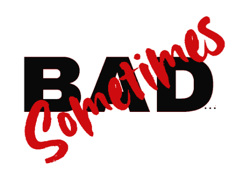 Bad sometimes red black